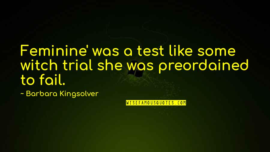 Galstyan Law Quotes By Barbara Kingsolver: Feminine' was a test like some witch trial