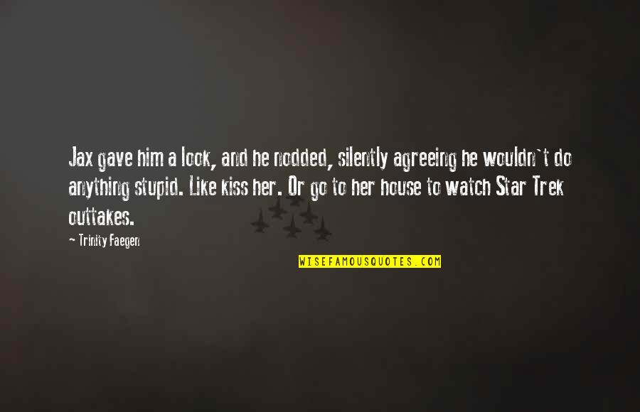 Galter Quotes By Trinity Faegen: Jax gave him a look, and he nodded,