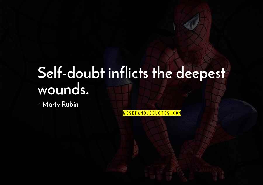 Galts Gettin Quotes By Marty Rubin: Self-doubt inflicts the deepest wounds. Galts Gettin Quotes By Marty Rubin: Self-doubt inflicts the deepest wounds.
