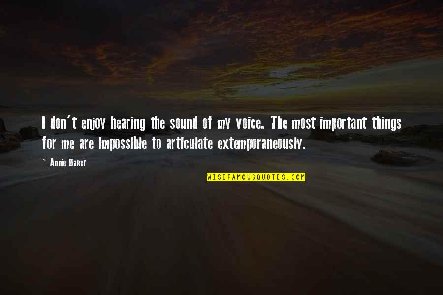 Galvanicka Quotes By Annie Baker: I don't enjoy hearing the sound of my Galvanicka Quotes By Annie Baker: I don't enjoy hearing the sound of my