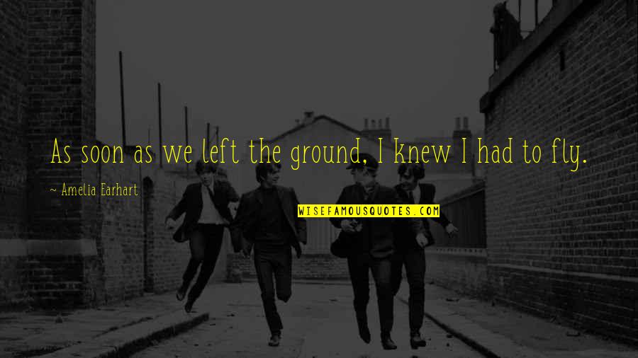 Galvanism Classroom Quotes By Amelia Earhart: As soon as we left the ground, I Galvanism Classroom Quotes By Amelia Earhart: As soon as we left the ground, I