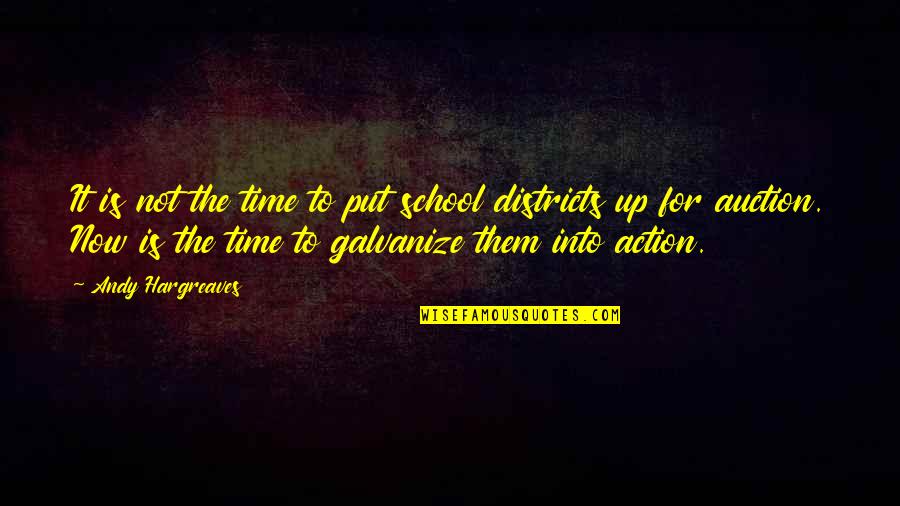 Galvanize Quotes By Andy Hargreaves: It is not the time to put school