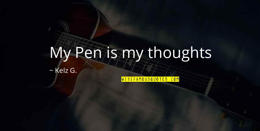 Galvao Fernanda Quotes By Kelz G.: My Pen is my thoughts Galvao Fernanda Quotes By Kelz G.: My Pen is my thoughts