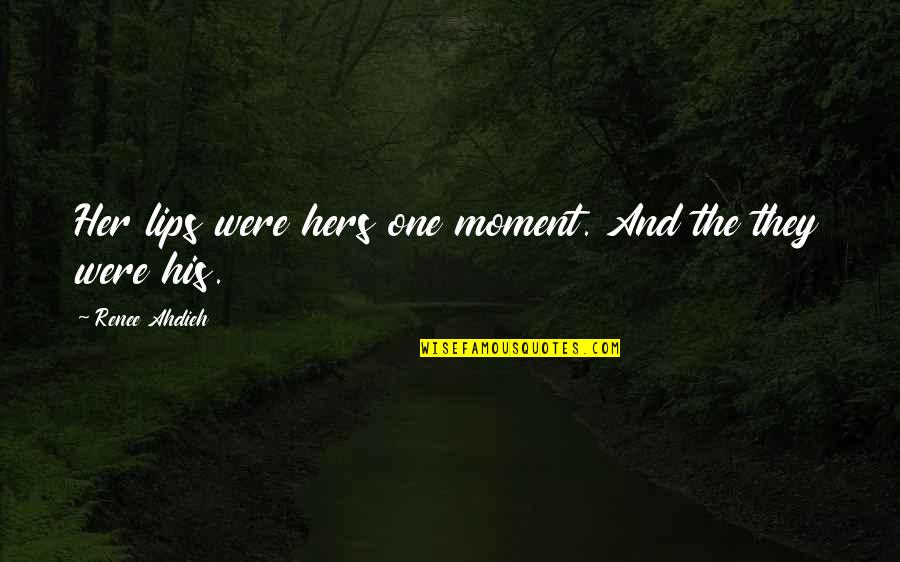 Galvin Quotes By Renee Ahdieh: Her lips were hers one moment. And the