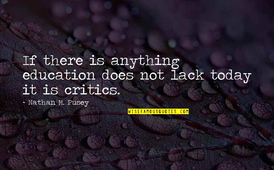 Galway Bay Quotes By Nathan M. Pusey: If there is anything education does not lack