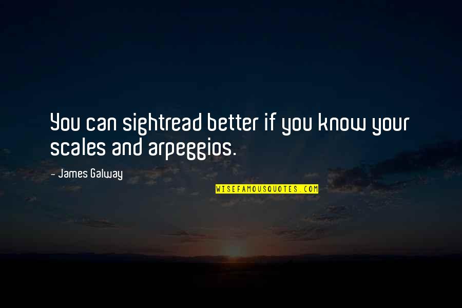 Galway Quotes By James Galway: You can sightread better if you know your