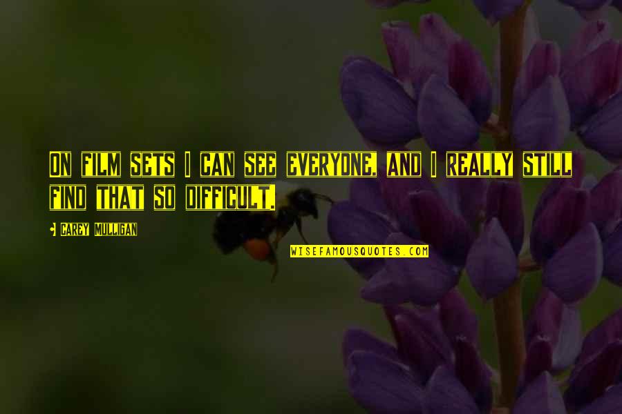 Gamarnik Dds Quotes By Carey Mulligan: On film sets I can see everyone, and