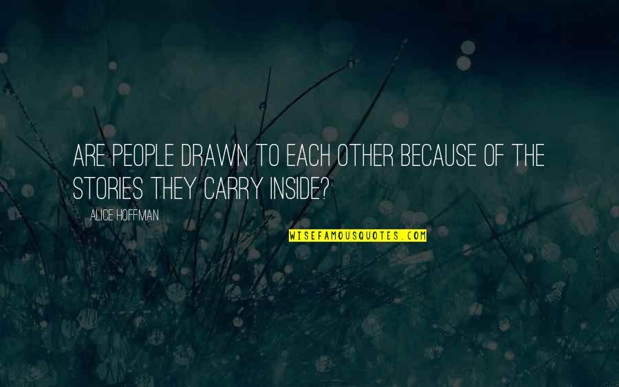 Gamarra Charra Quotes By Alice Hoffman: Are people drawn to each other because of