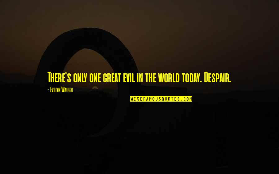 Gambar Background Untuk Quotes By Evelyn Waugh: There's only one great evil in the world