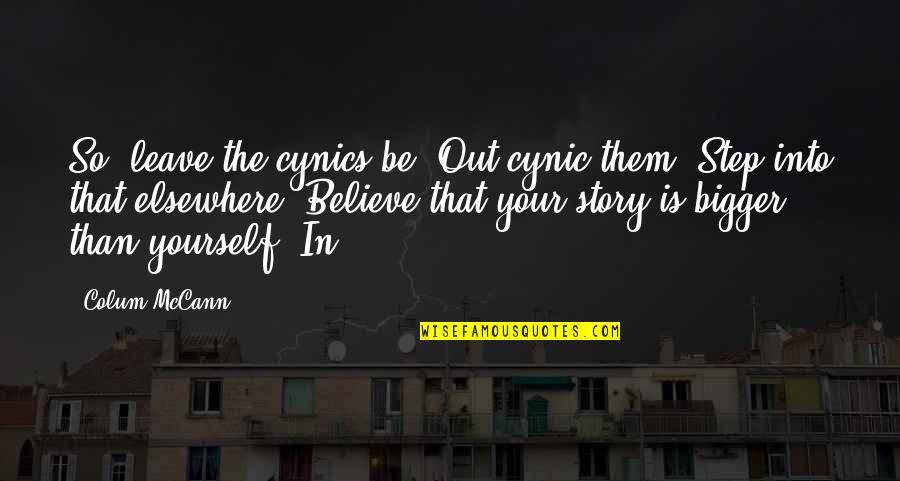 Gambar Line Art Quotes By Colum McCann: So, leave the cynics be. Out-cynic them. Step Gambar Line Art Quotes By Colum McCann: So, leave the cynics be. Out-cynic them. Step