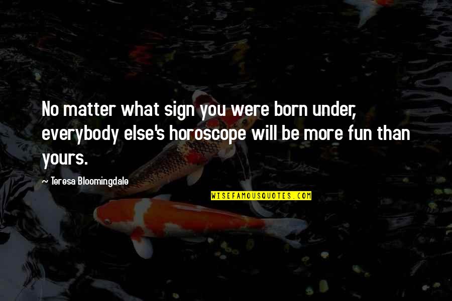 Gambar Segitiga Quotes By Teresa Bloomingdale: No matter what sign you were born under,