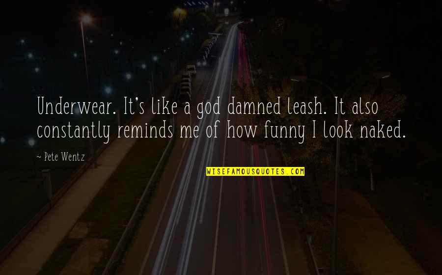 Gambar Spongebob Untuk Quotes By Pete Wentz: Underwear. It's like a god damned leash. It