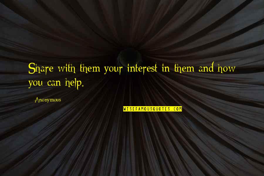 Gambar Untuk Membuat Quotes By Anonymous: Share with them your interest in them and