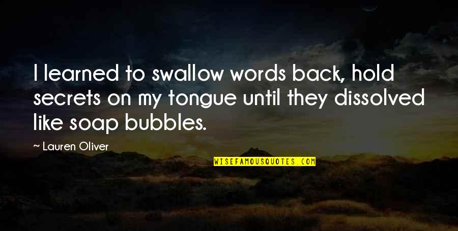 Gambaran Neraka Quotes By Lauren Oliver: I learned to swallow words back, hold secrets Gambaran Neraka Quotes By Lauren Oliver: I learned to swallow words back, hold secrets