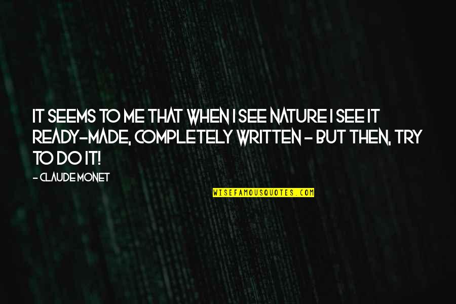 Gambaran Umum Quotes By Claude Monet: It seems to me that when I see