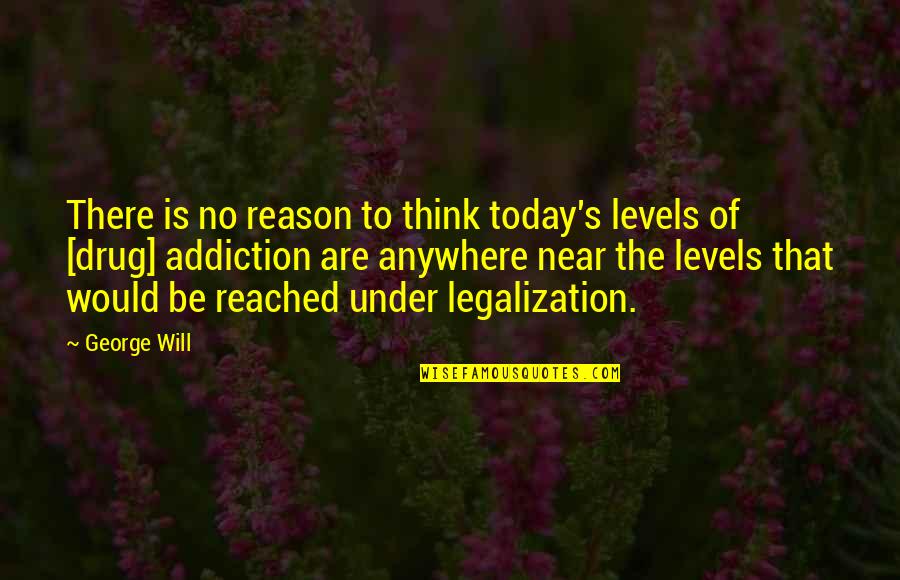 Gambardella Cipriano Quotes By George Will: There is no reason to think today's levels