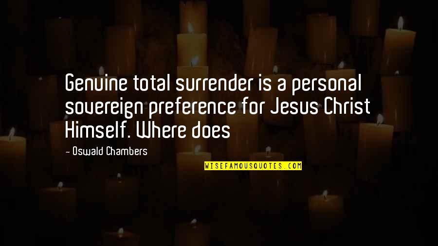 Gambardella Insurance Quotes By Oswald Chambers: Genuine total surrender is a personal sovereign preference