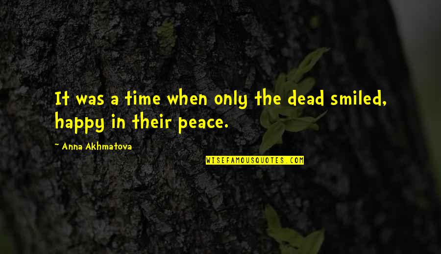 Gambaro And Poggi Quotes By Anna Akhmatova: It was a time when only the dead