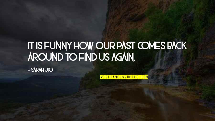Gambaro Irashai Quotes By Sarah Jio: It is funny how our past comes back
