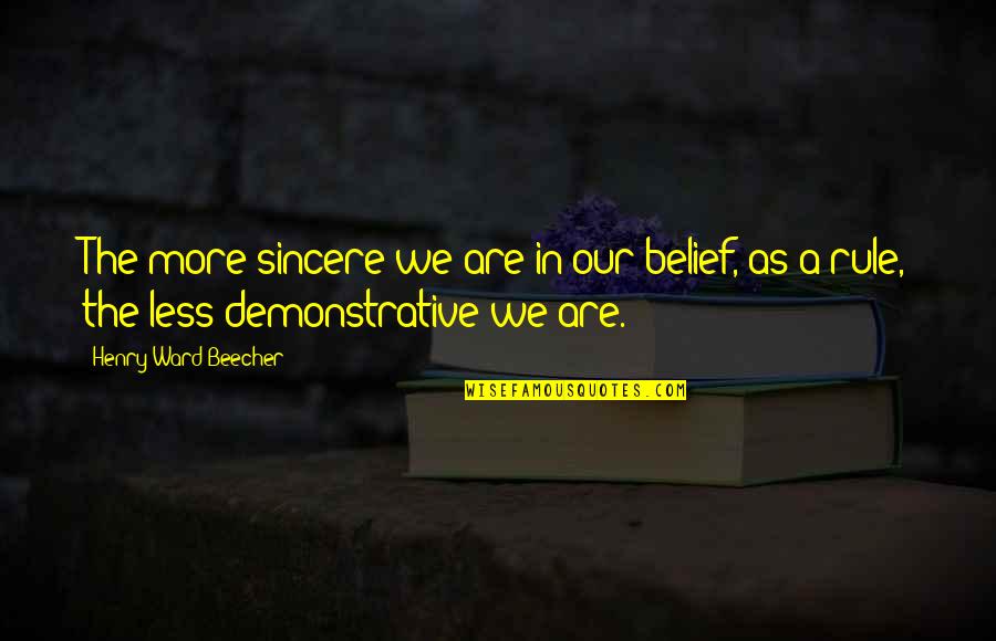 Gambini Unika Quotes By Henry Ward Beecher: The more sincere we are in our belief, Gambini Unika Quotes By Henry Ward Beecher: The more sincere we are in our belief,