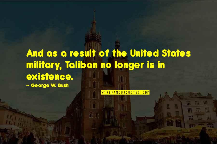 Gambit Darien Quotes By George W. Bush: And as a result of the United States