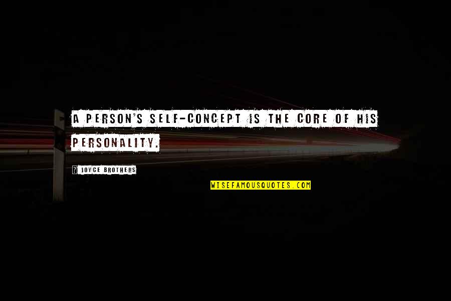 Gambito De Rey Quotes By Joyce Brothers: A person's self-concept is the core of his Gambito De Rey Quotes By Joyce Brothers: A person's self-concept is the core of his