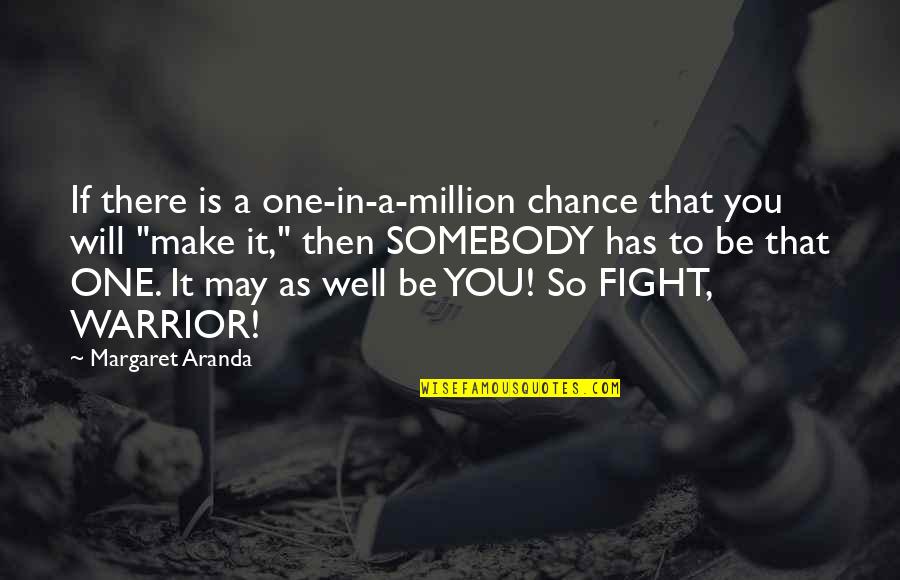 Gamble Gamble Quotes By Margaret Aranda: If there is a one-in-a-million chance that you Gamble Gamble Quotes By Margaret Aranda: If there is a one-in-a-million chance that you