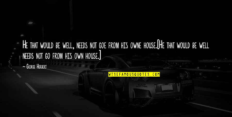 Gambled Quotes By George Herbert: He that would be well, needs not goe Gambled Quotes By George Herbert: He that would be well, needs not goe