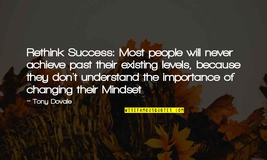 Gambled Quotes By Tony Dovale: Rethink Success: Most people will never achieve past
