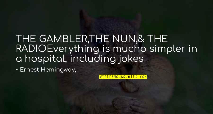 Gambler Quotes By Ernest Hemingway,: THE GAMBLER,THE NUN,& THE RADIOEverything is mucho simpler