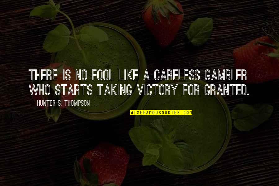 Gambler Quotes By Hunter S. Thompson: There is no fool like a careless gambler