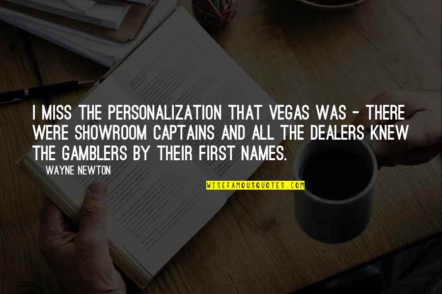 Gamblers Quotes By Wayne Newton: I miss the personalization that Vegas was - Gamblers Quotes By Wayne Newton: I miss the personalization that Vegas was -