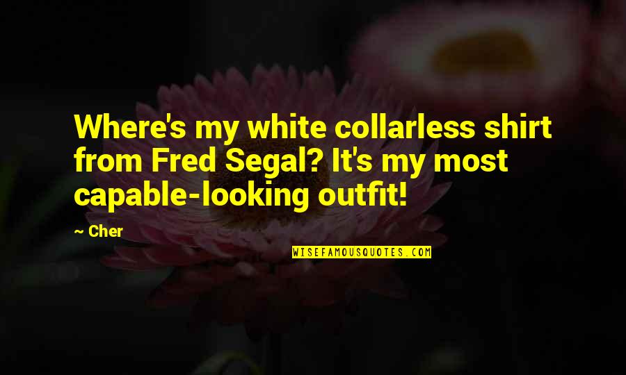 Gambling Addictions Quotes By Cher: Where's my white collarless shirt from Fred Segal?