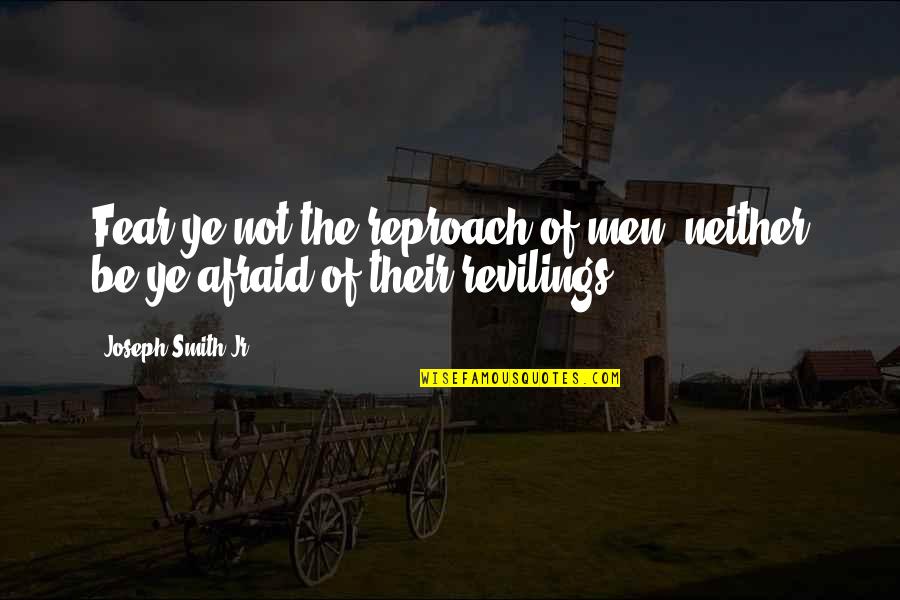 Gambling Addictions Quotes By Joseph Smith Jr.: Fear ye not the reproach of men, neither