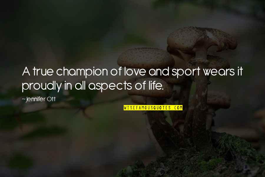 Gambling And Love Quotes By Jennifer Ott: A true champion of love and sport wears