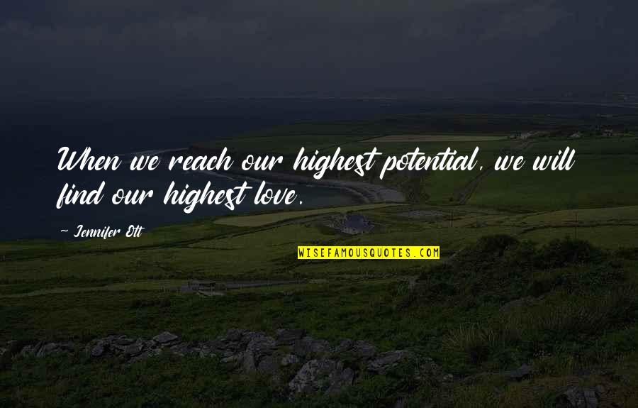 Gambling And Love Quotes By Jennifer Ott: When we reach our highest potential, we will