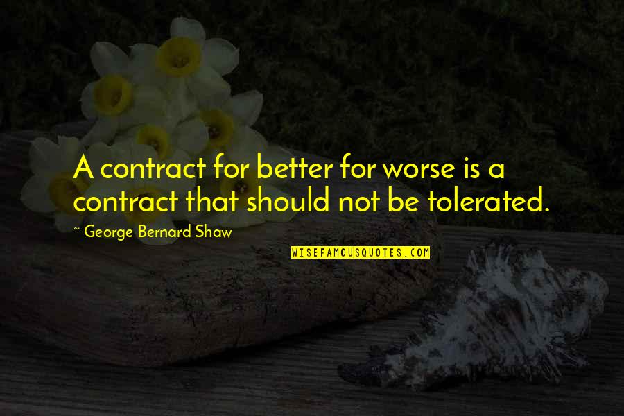 Gambling Is Illegal At Bushwood Sir Quotes By George Bernard Shaw: A contract for better for worse is a