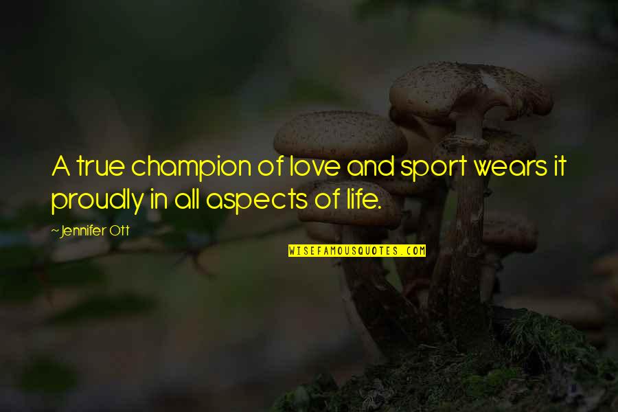 Gambling Your Life Quotes By Jennifer Ott: A true champion of love and sport wears Gambling Your Life Quotes By Jennifer Ott: A true champion of love and sport wears