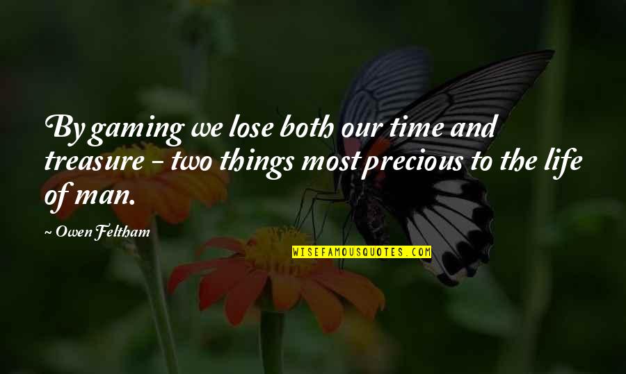 Gambling Your Life Quotes By Owen Feltham: By gaming we lose both our time and