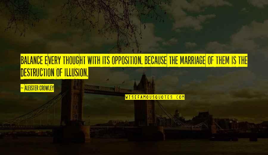 Gamblor The Gambling Quotes By Aleister Crowley: Balance every thought with its opposition. Because the Gamblor The Gambling Quotes By Aleister Crowley: Balance every thought with its opposition. Because the