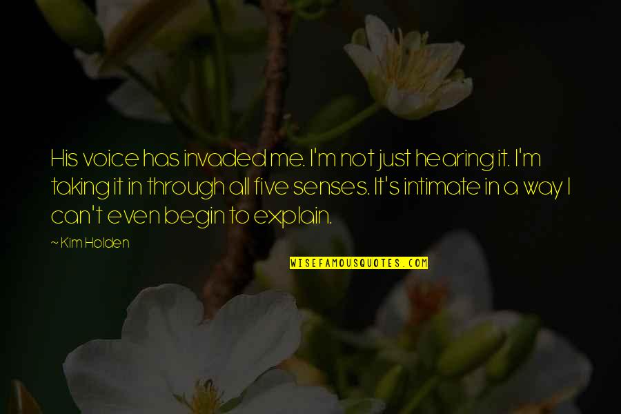 Gamblore Quotes By Kim Holden: His voice has invaded me. I'm not just Gamblore Quotes By Kim Holden: His voice has invaded me. I'm not just