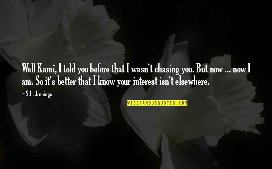 Gamblore Quotes By S.L. Jennings: Well Kami, I told you before that I Gamblore Quotes By S.L. Jennings: Well Kami, I told you before that I