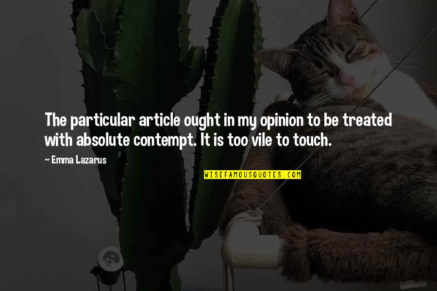 Gamboa Yuriorkis Quotes By Emma Lazarus: The particular article ought in my opinion to Gamboa Yuriorkis Quotes By Emma Lazarus: The particular article ought in my opinion to