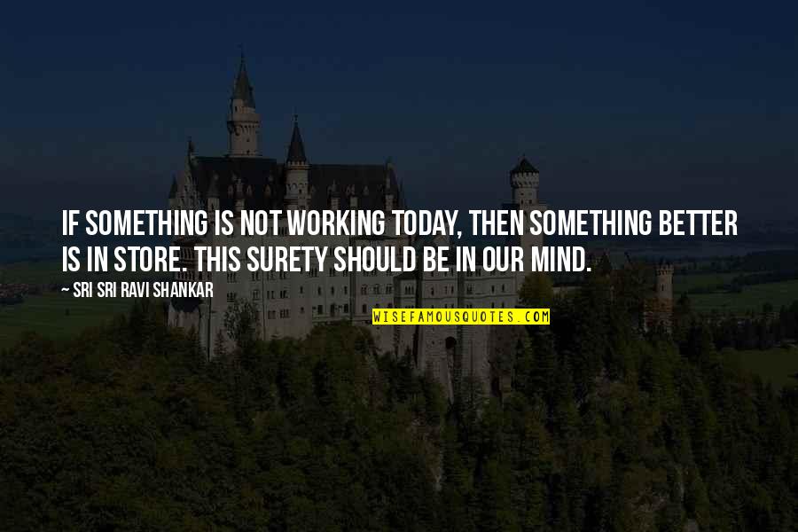 Gamboa Yuriorkis Quotes By Sri Sri Ravi Shankar: If something is not working today, then something Gamboa Yuriorkis Quotes By Sri Sri Ravi Shankar: If something is not working today, then something