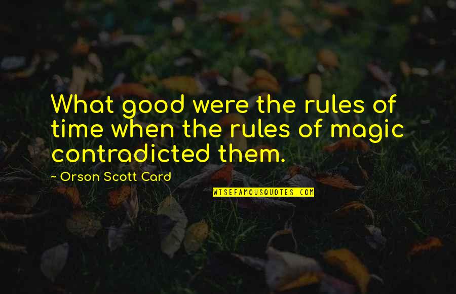 Gamboled Pronunciation Quotes By Orson Scott Card: What good were the rules of time when