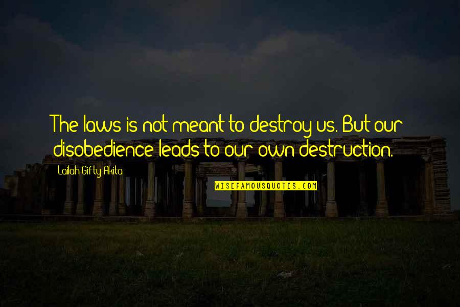 Gamboled Quotes By Lailah Gifty Akita: The laws is not meant to destroy us.
