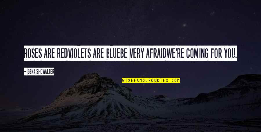 Gamboling Quotes By Gena Showalter: Roses are redViolets are blueBe very afraidWe're coming Gamboling Quotes By Gena Showalter: Roses are redViolets are blueBe very afraidWe're coming
