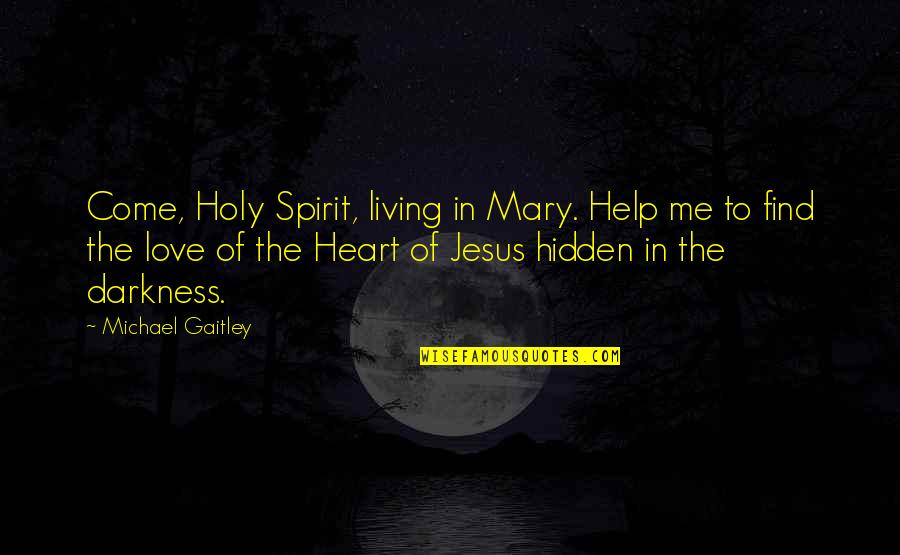 Gambolling Merrily Quotes By Michael Gaitley: Come, Holy Spirit, living in Mary. Help me Gambolling Merrily Quotes By Michael Gaitley: Come, Holy Spirit, living in Mary. Help me