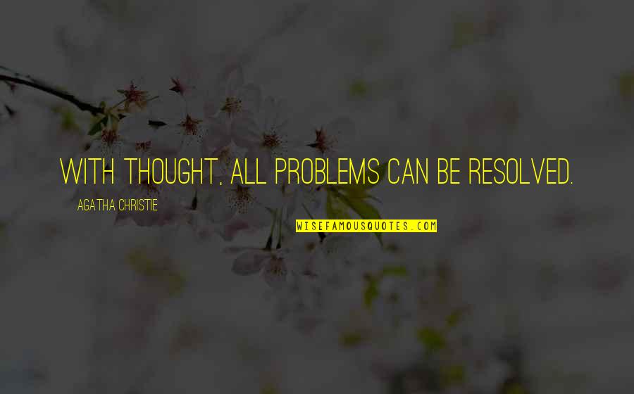 Gambone Management Quotes By Agatha Christie: With thought, all problems can be resolved. Gambone Management Quotes By Agatha Christie: With thought, all problems can be resolved.