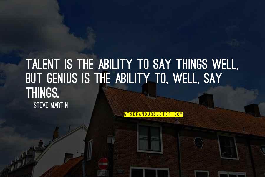 Game Day Pump Up Quotes By Steve Martin: Talent is the ability to say things well,